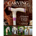 Carving Creative Walking Sticks and Canes: 13 Projects to Carve in Wood - Paperback